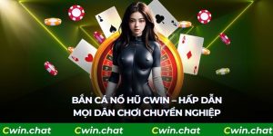 bắn cá nổ hũ cwin