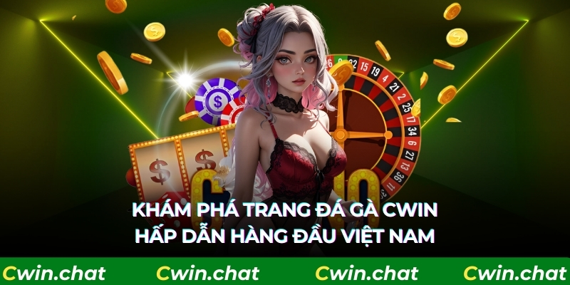 Giới thiệu đá gà Cwin là gì ?