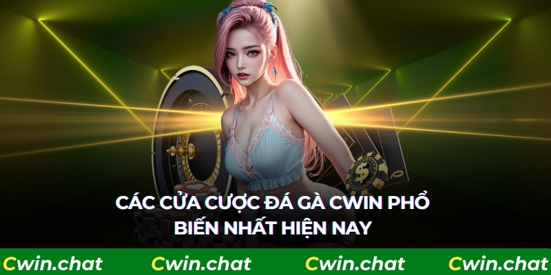 Các cửa cược phổ biến nhất tại Cwin