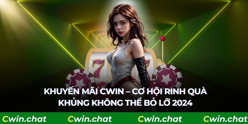 Tổng hợp các chương trình khuyến mãi Cwin cực hấp dẫn