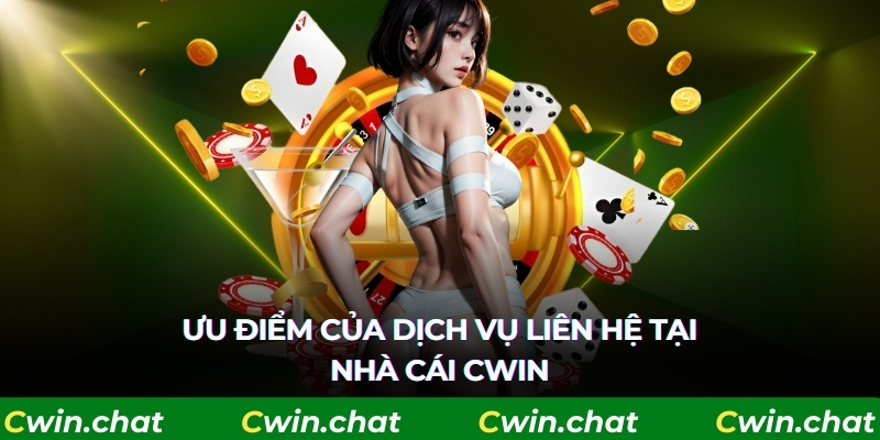 Ưu điểm của dịch vụ liên hệ tại nhà cái Cwin
