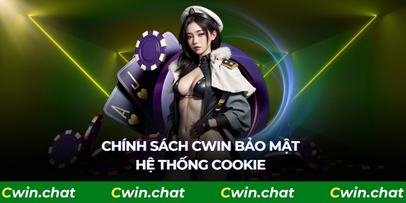 Chính sách Cwin bảo mật - hệ thống cookie