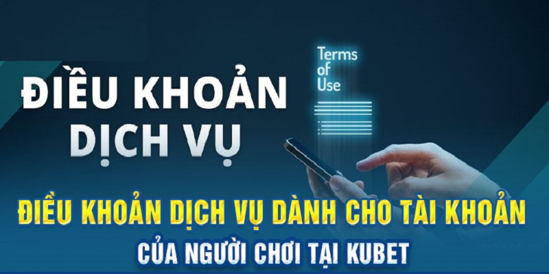 Điều khoản quy định Kubet về tài khoản