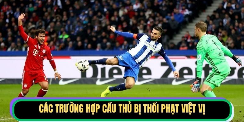 Các trường hợp cầu thủ bị thổi phạt việt vị