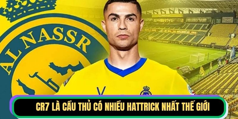 CR7 là cầu thủ có nhiều hattrick nhất thế giới