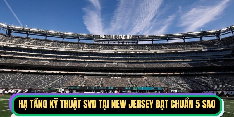 Hạ tầng kỹ thuật SVĐ tại New Jersey đạt chuẩn 5 sao
