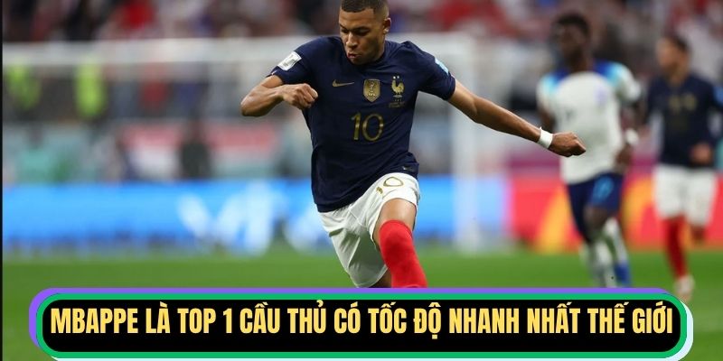 Mbappe là top 1 cầu thủ có tốc độ nhanh nhất thế giới