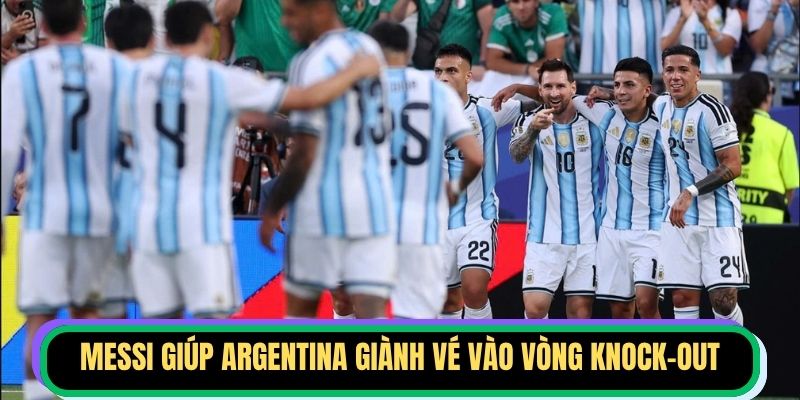 Messi giúp Argentina sớm giành vé vào vòng knock-out