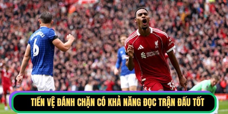 Tiền vệ đánh chặn có khả năng đọc trận đấu tốt